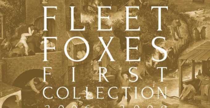 Album Review: Fleet Foxes – First Collection 2006-2009