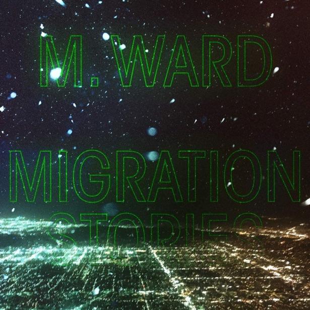 New Music Friday: M. Ward – Migration Stories