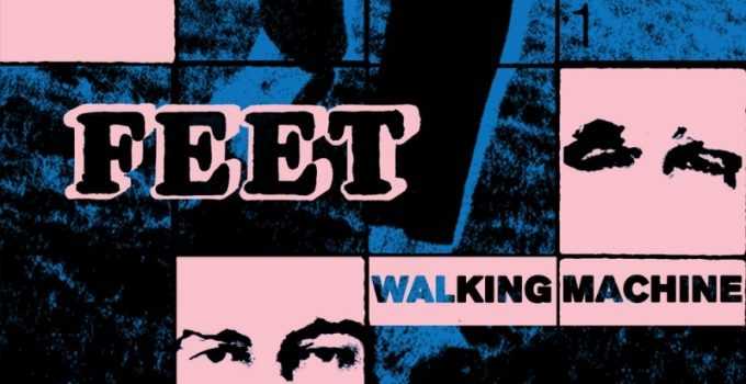 Review: FEET – Walking Machine EP