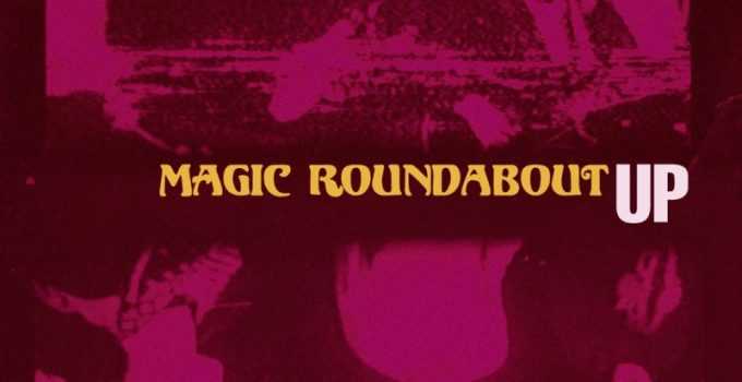 Album Review: Magic Roundabout – Up