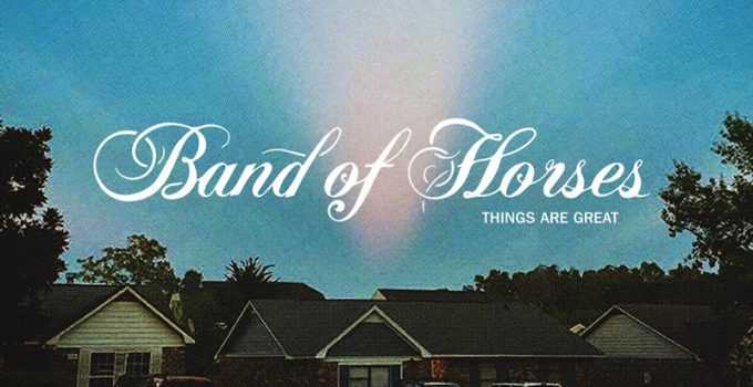 New Music Friday: Band Of Horses – Things Are Great
