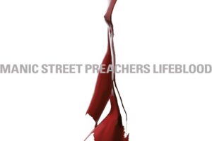 Manic Street Preachers – Lifeblood (20th anniversary reissue): Review