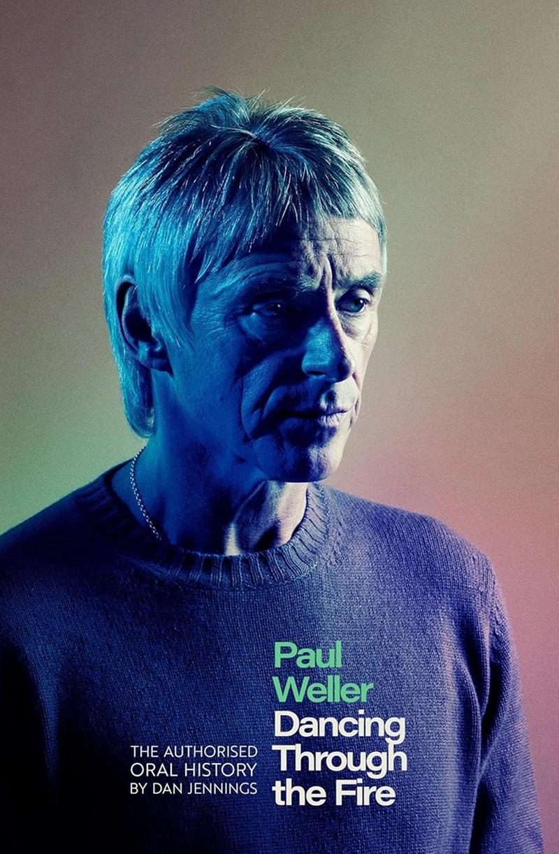 Dan Jennings' book Paul Weller: Dancing Through The Fire